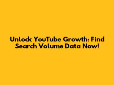 Unlock YouTube Growth: Find Search Volume Data Now!