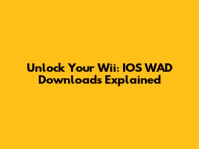 Unlock Your Wii: IOS WAD Downloads Explained