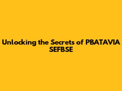 Unlocking the Secrets of PBATAVIA SEFBSE