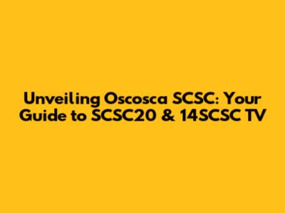 Unveiling Oscosca SCSC: Your Guide to SCSC20 & 14SCSC TV