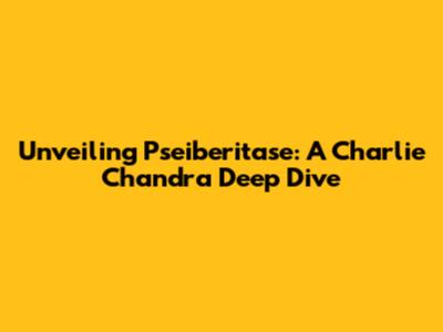 Unveiling Pseiberitase: A Charlie Chandra Deep Dive