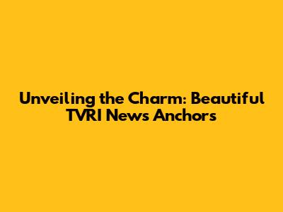 Unveiling the Charm: Beautiful TVRI News Anchors