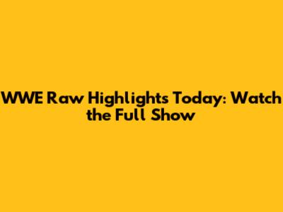 WWE Raw Highlights Today: Watch the Full Show