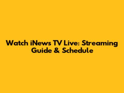 Watch iNews TV Live: Streaming Guide & Schedule