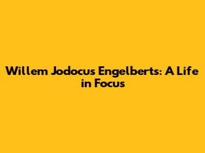 Willem Jodocus Engelberts: A Life in Focus