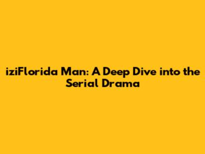 iziFlorida Man: A Deep Dive into the Serial Drama
